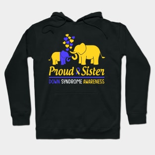 Proud Sister World Down Syndrome Awareness Day Elephant T21 Hoodie